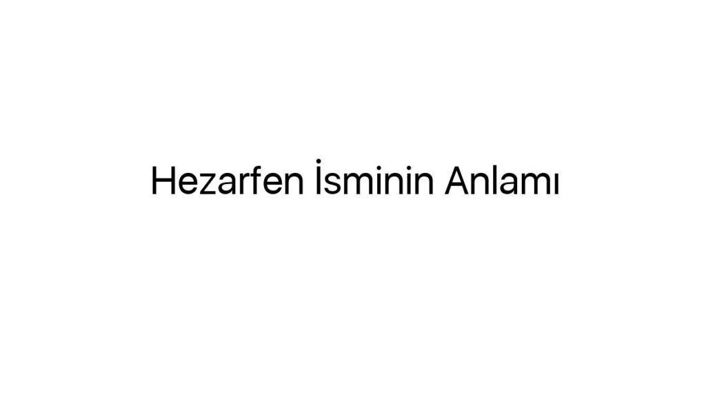 hezarfen-isminin-anlami-5491