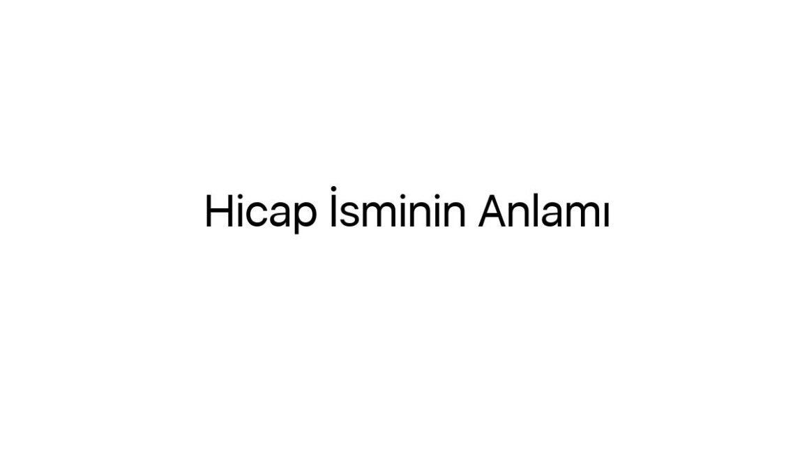 hicap-isminin-anlami-49173