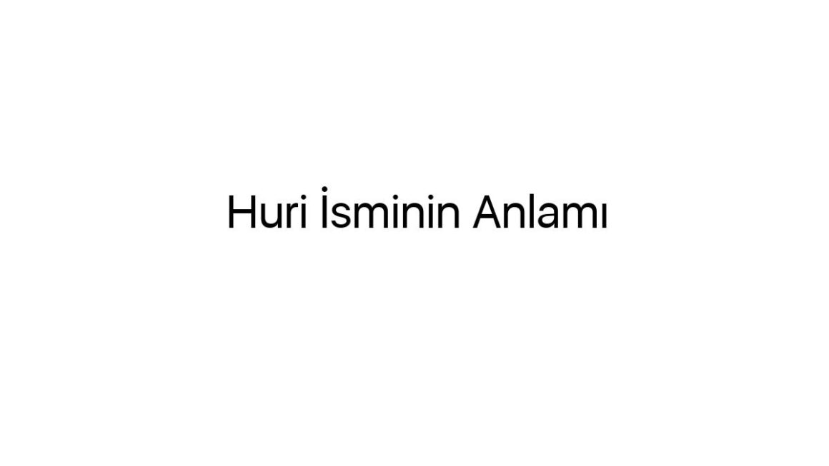 huri-isminin-anlami-42700