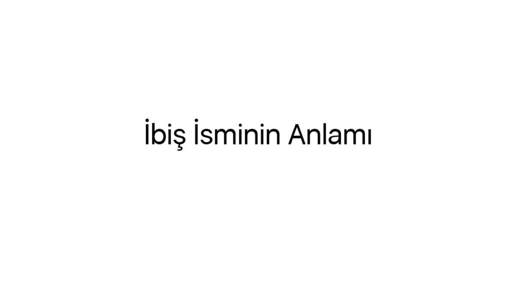 ibis-isminin-anlami-88432