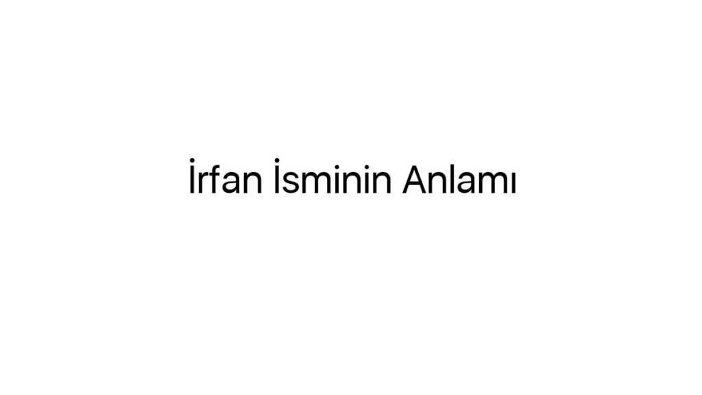 irfan-isminin-anlami-6480