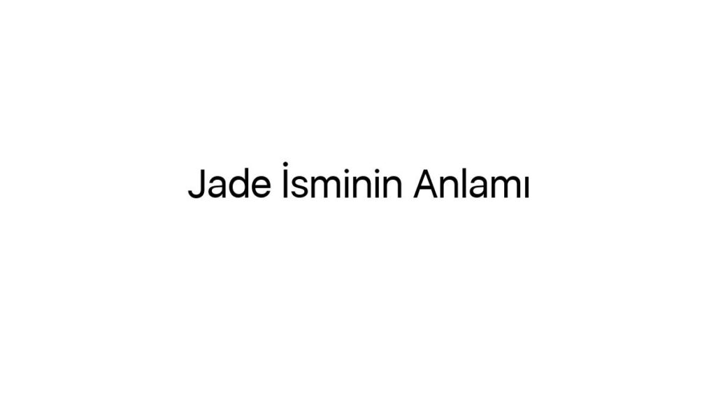 jade-isminin-anlami-98128