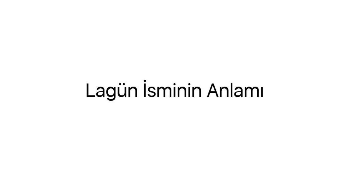 lagun-isminin-anlami-34864