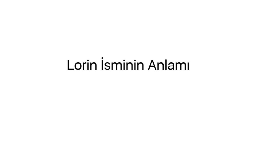 lorin-isminin-anlami-37240