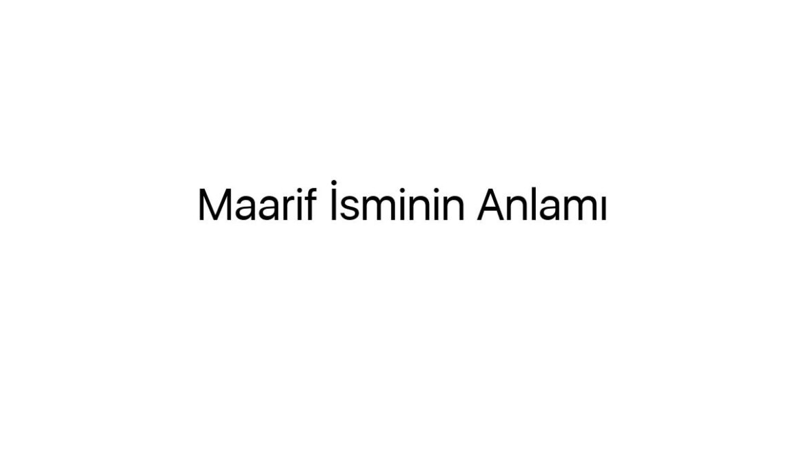 maarif-isminin-anlami-58568