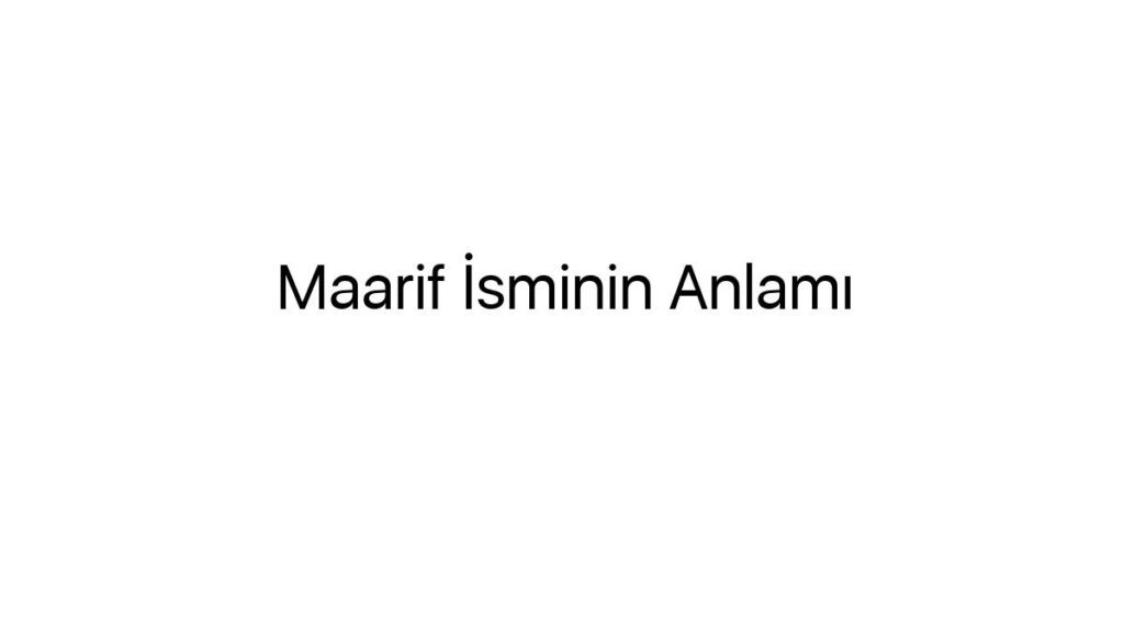 maarif-isminin-anlami-89255