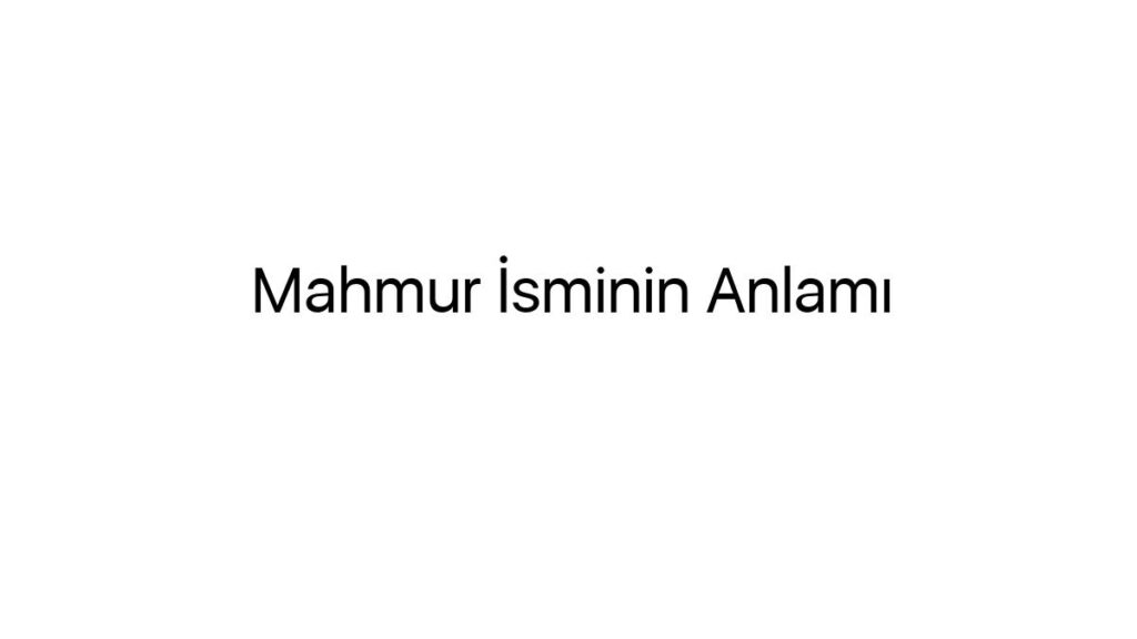mahmur-isminin-anlami-30427
