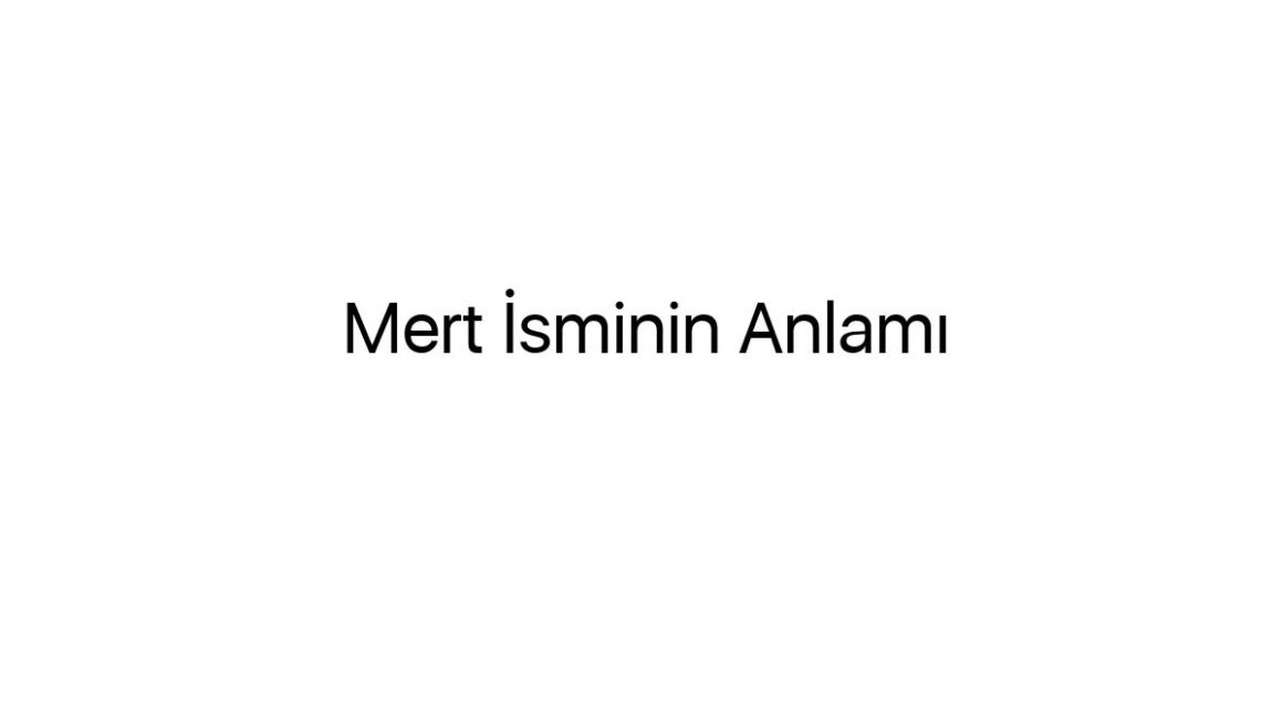 mert-isminin-anlami-10990