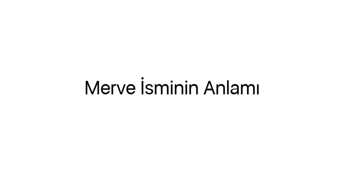 merve-isminin-anlami-93406