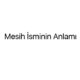 mesih-isminin-anlami-21150