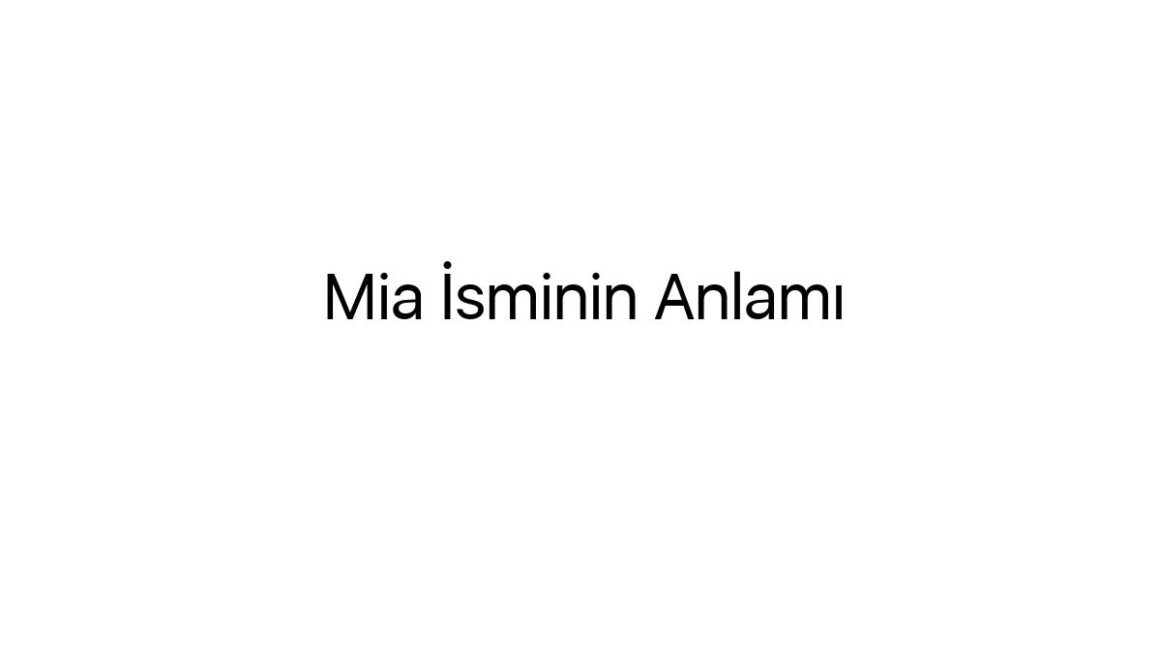 mia-isminin-anlami-8073