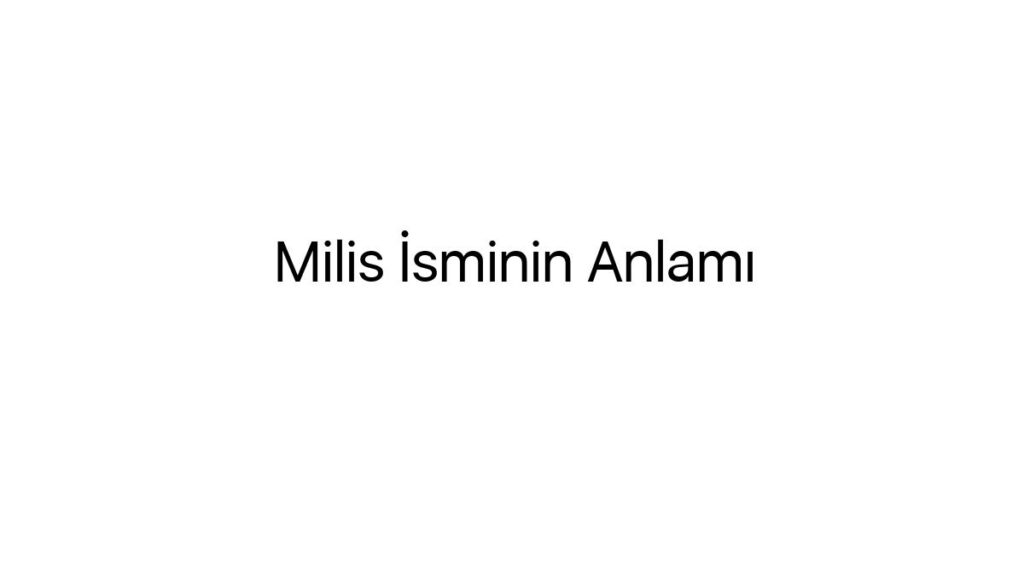 milis-isminin-anlami-7070