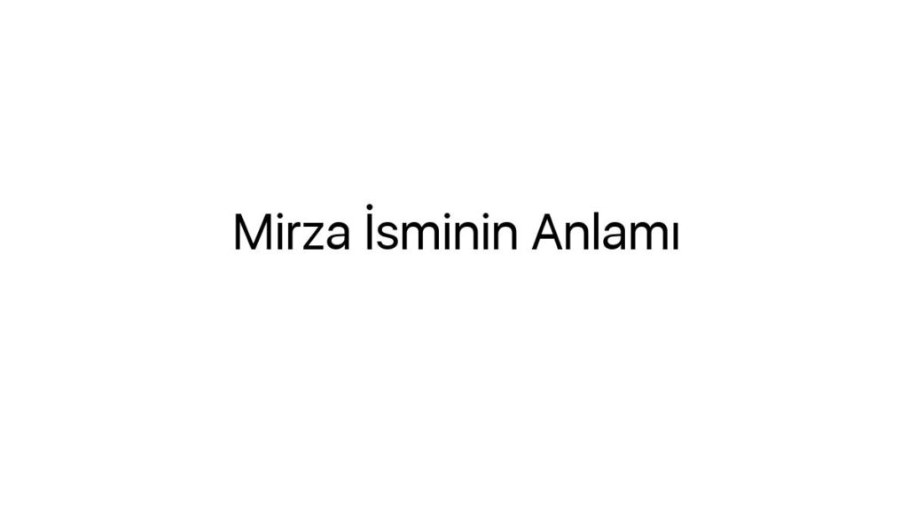 mirza-isminin-anlami-97573