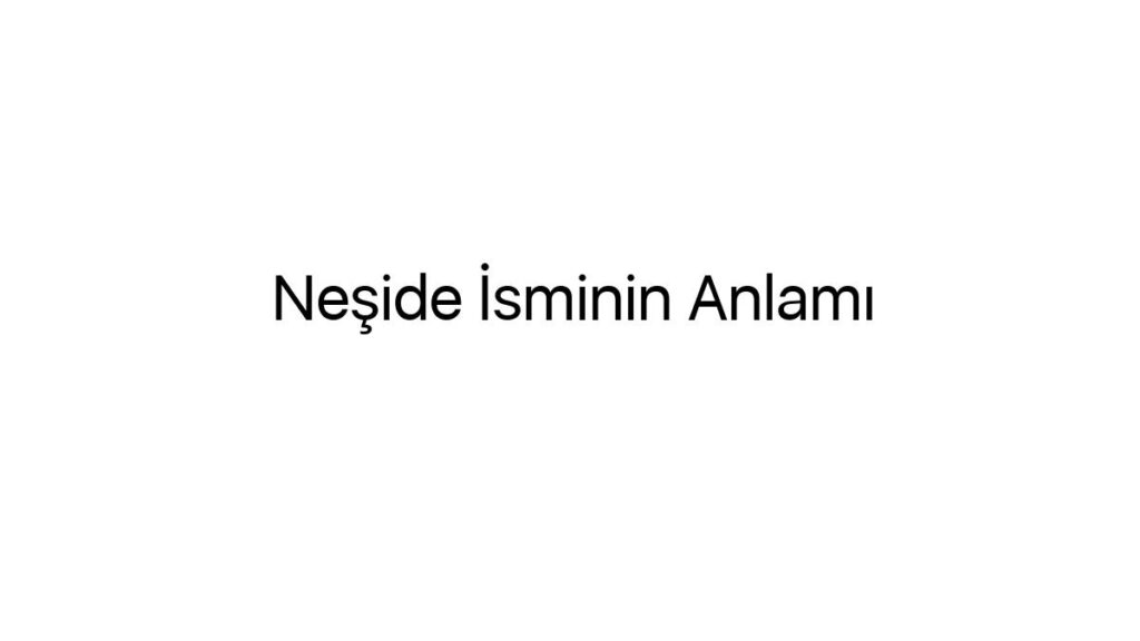 neside-isminin-anlami-79637