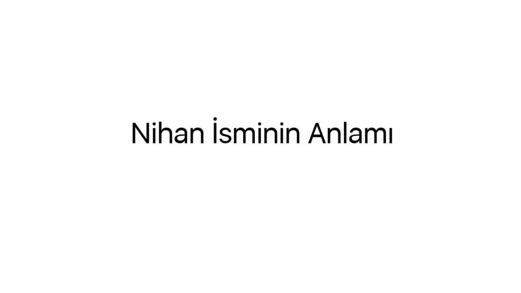 nihan-isminin-anlami-44643