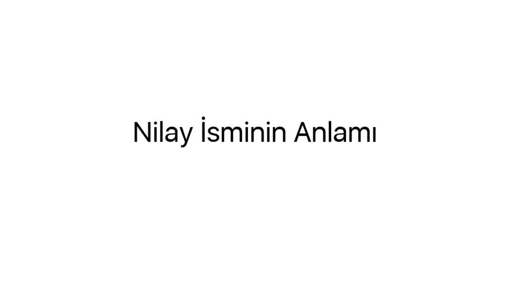 nilay-isminin-anlami-87205