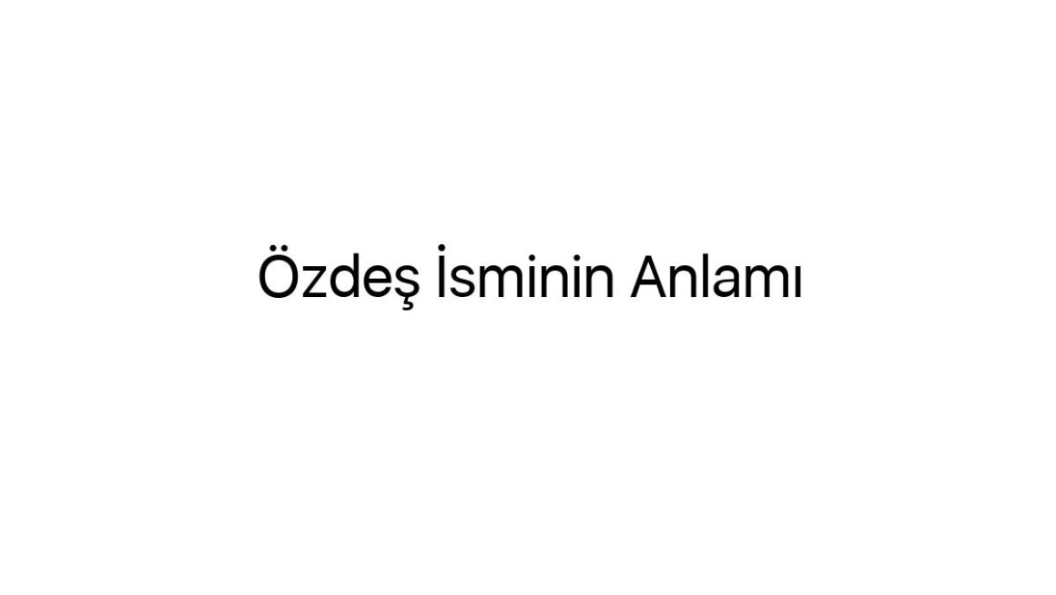 ozdes-isminin-anlami-39270