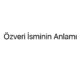 ozveri-isminin-anlami-22969