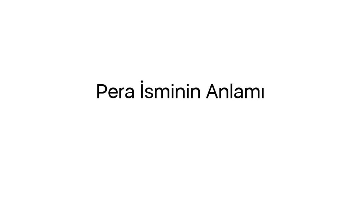 pera-isminin-anlami-64875