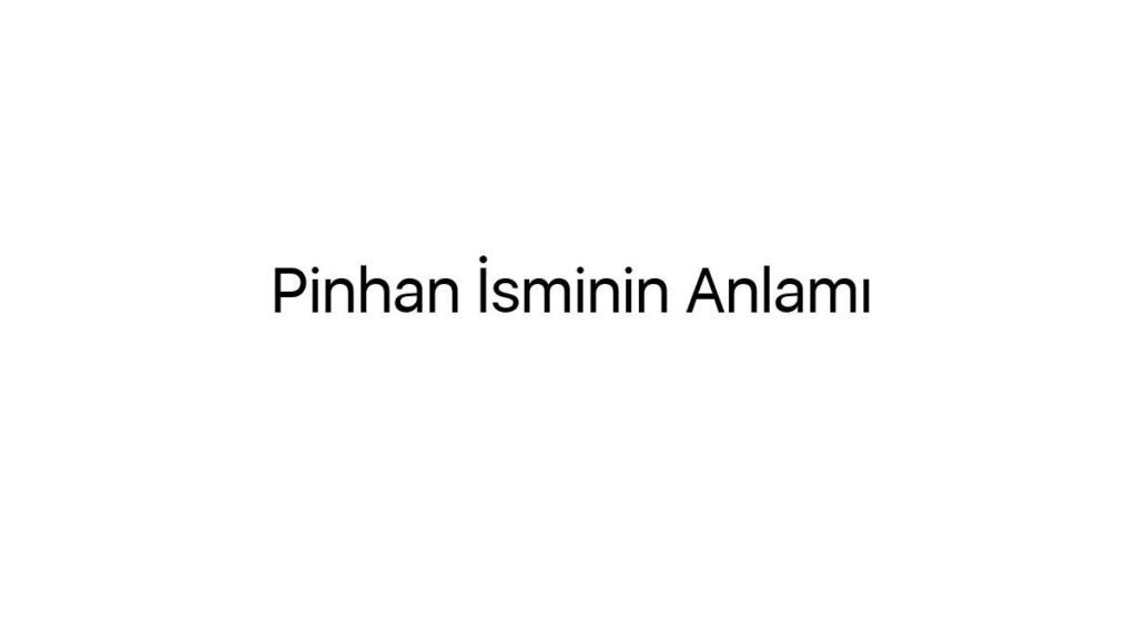 pinhan-isminin-anlami-67324