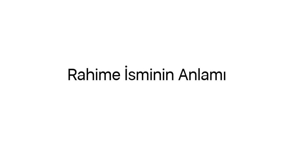 rahime-isminin-anlami-68642
