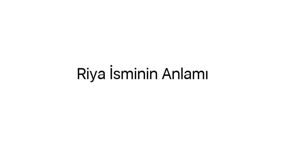 riya-isminin-anlami-47778