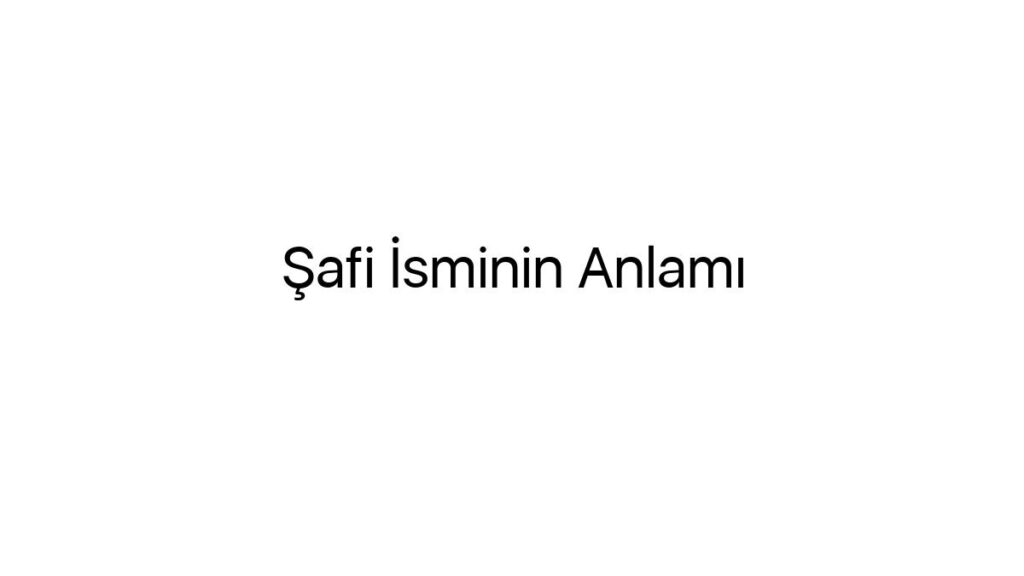 safi-isminin-anlami-16533