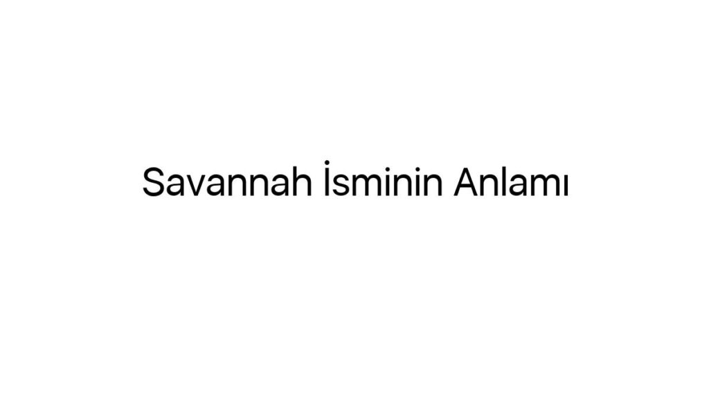savannah-isminin-anlami-2922