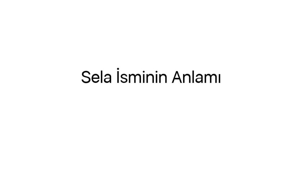 sela-isminin-anlami-64224