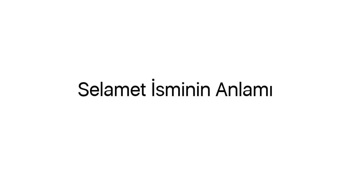 selamet-isminin-anlami-58498