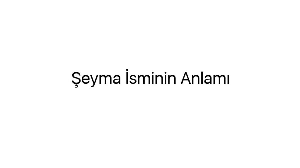 seyma-isminin-anlami-5329