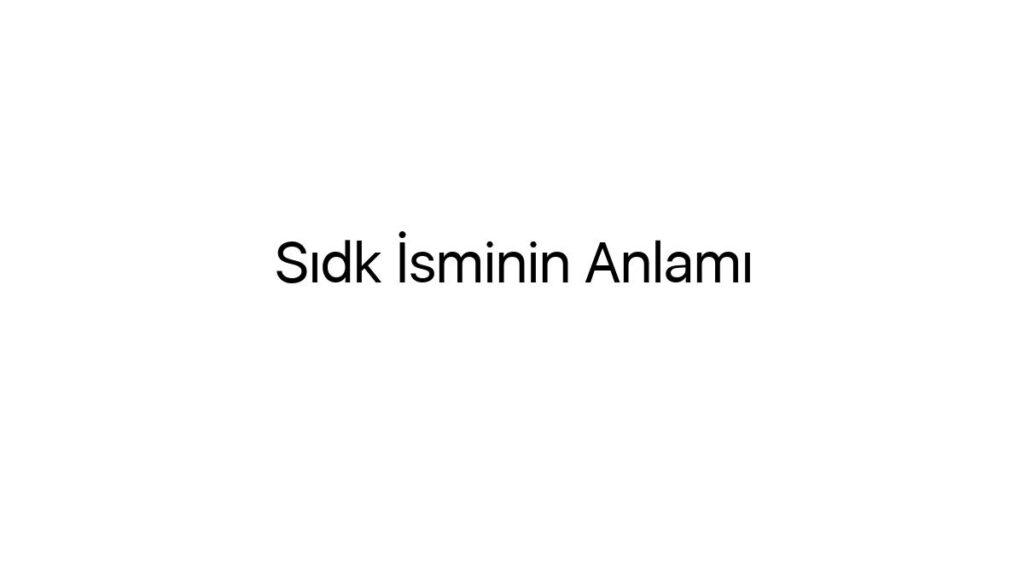 sidk-isminin-anlami-95045