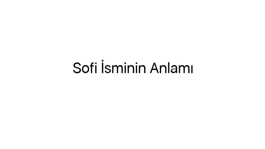 sofi-isminin-anlami-87897