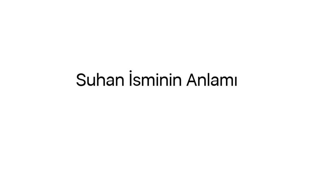 suhan-isminin-anlami-95243