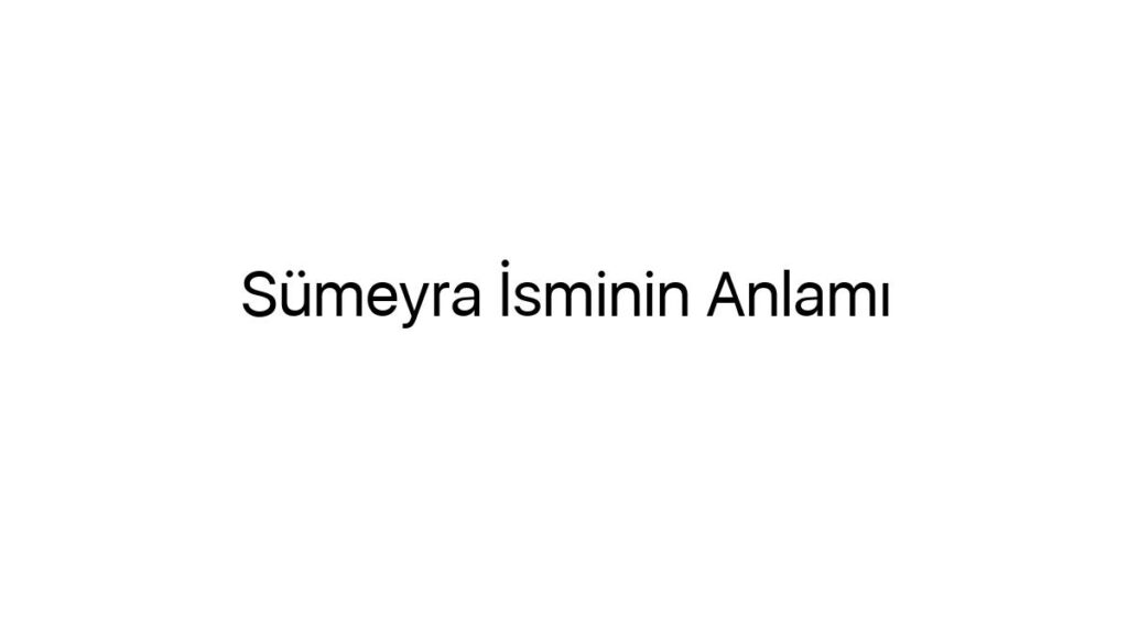 sumeyra-isminin-anlami-51455