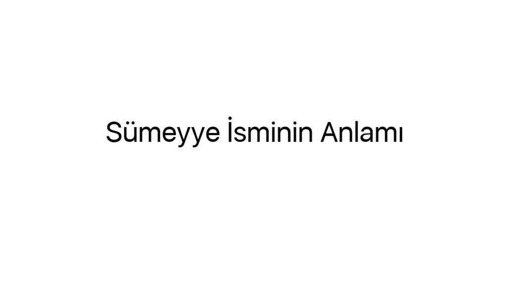 sumeyye-isminin-anlami-83977