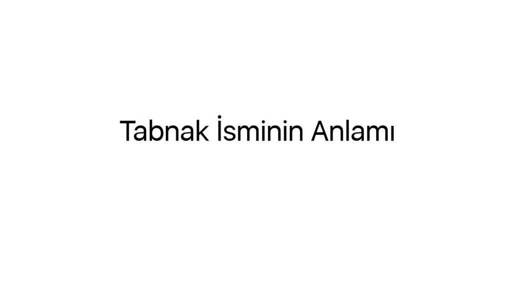 tabnak-isminin-anlami-62263