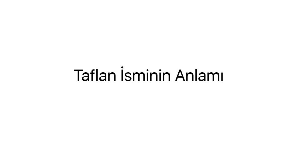 taflan-isminin-anlami-18249