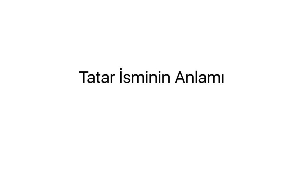 tatar-isminin-anlami-37284