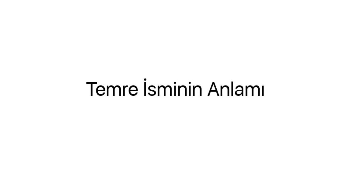 temre-isminin-anlami-92645