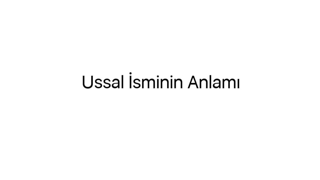 ussal-isminin-anlami-19989