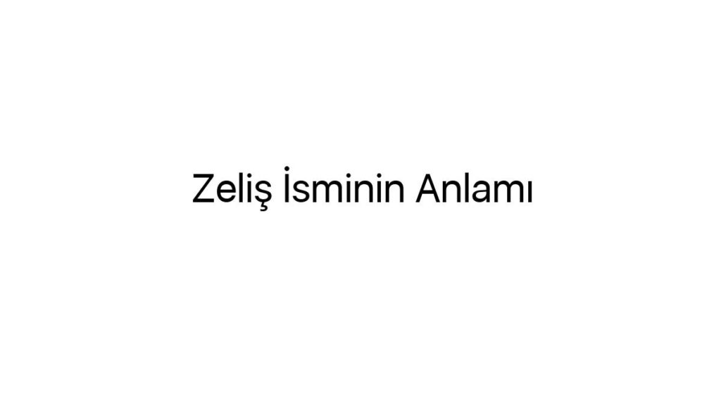 zelis-isminin-anlami-30529
